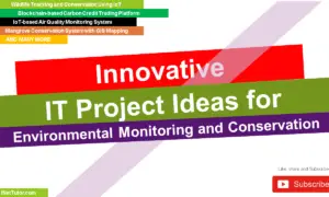 Innovative IT Project Ideas for Environmental Monitoring and Conservation