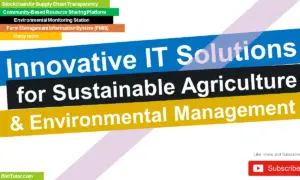 Innovative IT Solutions for Sustainable Agriculture and Environmental Management